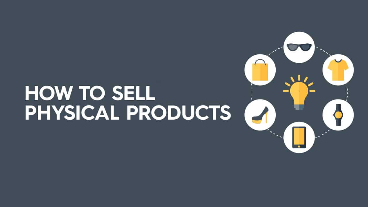 How to Sell Physical Products Online